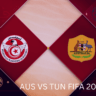 AUSTRALIA VS TUNISIA FIFA WORLD CUP 2022 QATAR